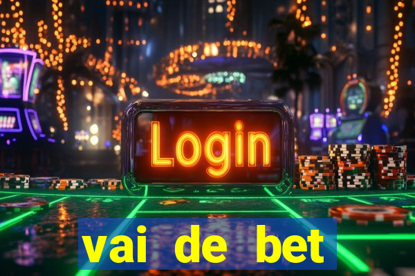 vai de bet esportes da sorte